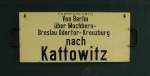 Zuglaufschild von Berlin nach Kattowitz der KED Berlin vom Anfang 20. Jahrhunderts in der Lokwelt Freilassing; 27.05.2011
